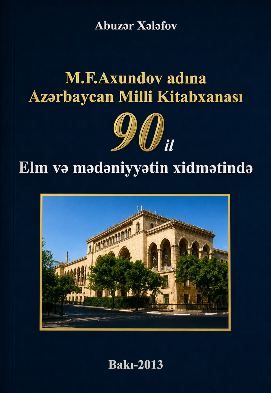 M.F.Axundov adına Azərbaycan Milli Kitabxanası 90 il elm və mədəniyyətin xidmətində 