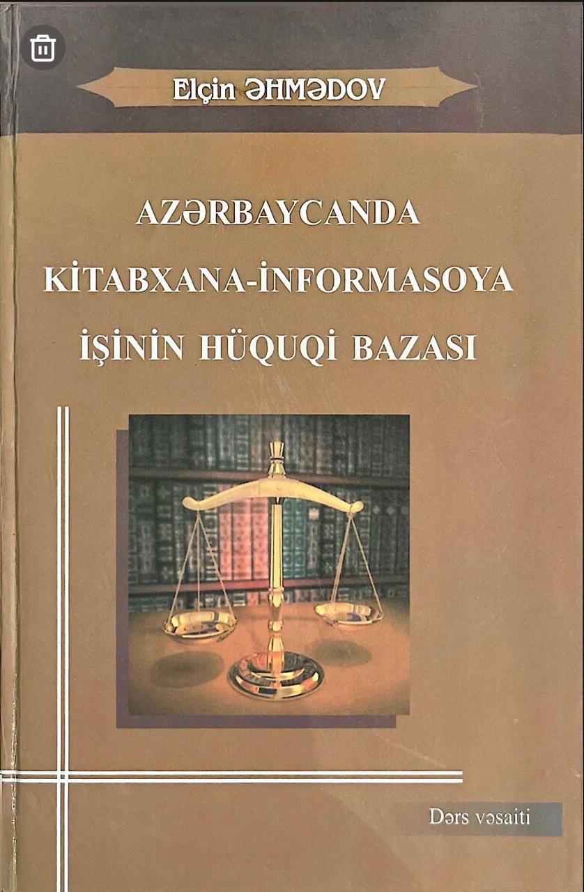 Azərbaycanda kitabxana-informasiya işinin hüquqi bazası [Mətn]